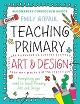 Bloomsbury Curriculum Basics: Teaching Primary Art and Design Bloomsbury Curriculum Basics: Teaching Primary Art and Design
