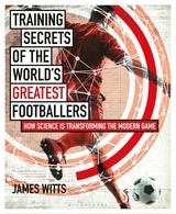 Training Secrets of the World's Greatest Footballers: How Science is Transforming the Modern Game