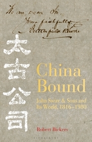 China Bound: John Swire & Sons and Its World, 1816 ? 1980