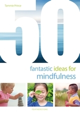 50 Fantastic Ideas for Mindfulness 50 Fantastic Ideas for Mindfulness