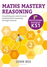 Maths Mastery Reasoning: Photocopiable Resources KS1: Everything you need to teach mathematical reasoning through mastery