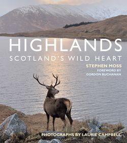 Highlands - Scotland's Wild Heart Highlands - Scotland's Wild Heart