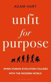 Unfit for Purpose: When Human Evolution Collides with the Modern World