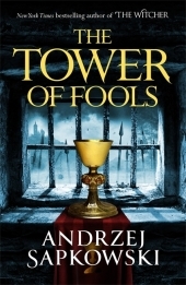 The Tower of Fools: From the bestselling author of THE WITCHER series comes a new fantasy The Tower of Fools: From the bestselling author of THE WITCHER series comes a new fantasy