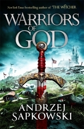Warriors of God: The second book in the Hussite Trilogy, from the internationally bestselling author of The Witcher Warriors of God: The second book in the Hussite Trilogy, from the internationally bestselling author of The Witcher