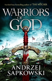 Warriors of God: The second book in the Hussite Trilogy, from the internationally bestselling author of The Witcher Warriors of God: The second book in the Hussite Trilogy, from the internationally bestselling author of The Witcher