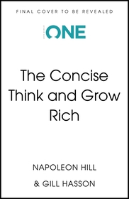 Think and Grow Rich: Timeless Wisdom Distilled