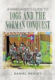 A Wargamer's Guide to 1066 and the Norman Conquest