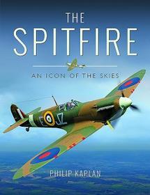 The Spitfire: An Icon of the Skies The Spitfire: An Icon of the Skies