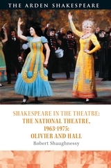 Shakespeare in the Theatre: The National Theatre, 1963–1975: Olivier and Hall