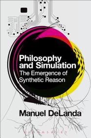 Philosophy and Simulation: The Emergence of Synthetic Reason