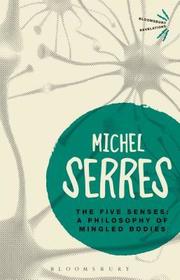 The Five Senses: A Philosophy of Mingled Bodies The Five Senses: A Philosophy of Mingled Bodies