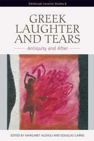 Greek Laughter and Tears: Antiquity and After