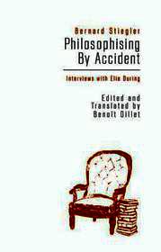 Philosophising by Accident: Interviews with Elie During