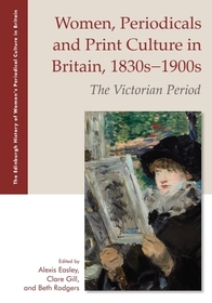 Women, Periodicals and Print Culture in Britain, 1830s?1900s: The Victorian Period