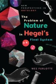 The Problem of Nature in Hegel’s Final System