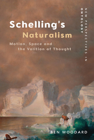 Schelling's Naturalism: Motion, Space and the Volition of Thought