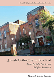 Jewish Orthodoxy in Scotland: Rabbi Dr Salis Daiches and Religious Leadership Jewish Orthodoxy in Scotland: Rabbi Dr Salis Daiches and Religious Leadership