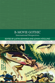 B-Movie Gothic: International Perspectives B-Movie Gothic: International Perspectives