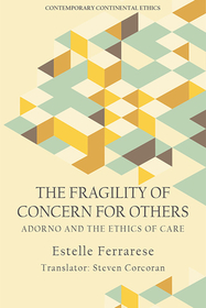 The Fragility of Concern for Others: Adorno and the Ethics of Care