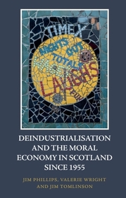 Deindustrialisation and the Moral Economy in Scotland since 1955