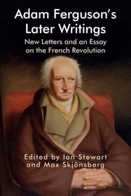 Adam Ferguson’s Later Writings: New Letters and an Essay on the French Revolution