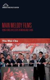 Main Melody Films: Hong Kong Directors in Mainland China