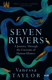 Seven Rivers: A Journey Through the Currents of Human History