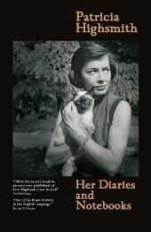 Patricia Highsmith: Her Diaries and Notebooks: The New York Years, 1941?1950