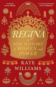 Regina: A New History of Women and Power