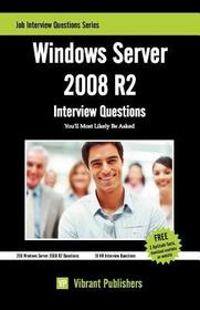 Windows Server 2008 R2: Interview Questions You'll Most Likely Be Asked Windows Server 2008 R2: Interview Questions You'll Most Likely Be Asked