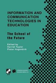 Information and Communication Technologies in Education: The School of the Future. IFIP TC3/WG3.1 International Conference on The Bookmark of the School of the Future April 9–14, 2000, Viña del Mar, Chile