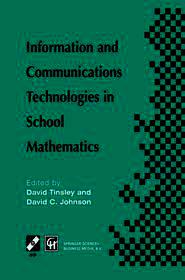 Information and Communications Technologies in School Mathematics: IFIP TC3 / WG3.1 Working Conference on Secondary School Mathematics in the World of Communication Technology: Learning, Teaching and the Curriculum, 26–31 October 1997, Grenoble, France