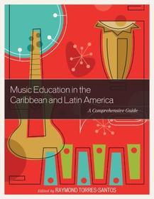 Music Education in the Caribbean and Latin America: A Comprehensive Guide