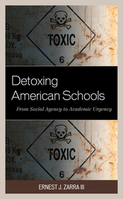 Detoxing American Schools: From Social Agency to Academic Urgency