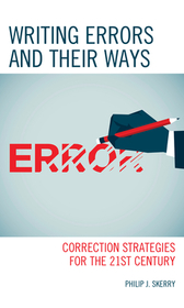 Writing Errors and Their Ways: Correction Strategies for the 21st Century Writing Errors and Their Ways: Correction Strategies for the 21st Century