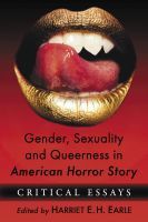 Gender, Sexuality and Queerness in American Horror Story: Critical Essays