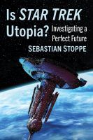 Is Star Trek Utopia?: Investigating a Perfect Future