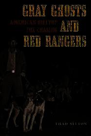Gray Ghosts and Red Rangers – American Hilltop Fox Chasing: American Hilltop Fox Chasing