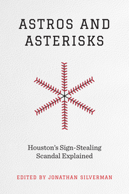 Astros and Asterisks ? Houston?s Sign?Stealing Scandal Explained: Houston's Sign-Stealing Scandal Explained Astros and Asterisks ? Houston?s Sign?Stealing Scandal Explained: Houston's Sign-Stealing Scandal Explained