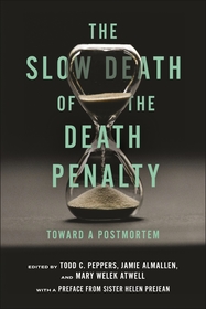 The Slow Death of the Death Penalty ? Toward a Postmortem: Toward a Postmortem