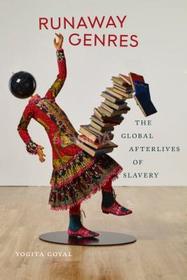 Runaway Genres – The Global Afterlives of Slavery: The Global Afterlives of Slavery
