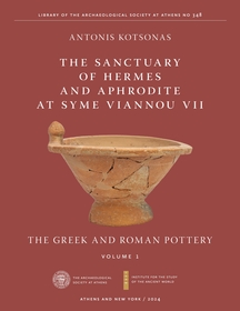 Sanctuary of Hermes and Aphrodite at Syme Viannou VII, Part 1, The: The Greek and Roman Pottery