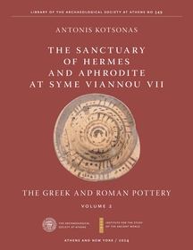 The Sanctuary of Hermes and Aphrodite at Syme Viannou VII, Vol. 2: The Greek and Roman Pottery