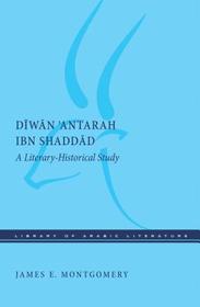Diwan 'Antarah Ibn Shaddad: A Literary-Historical Study