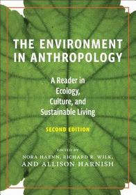 The Environment in Anthropology, Second Edition: A Reader in Ecology, Culture, and Sustainable Living