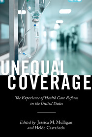 Unequal Coverage – The Experience of Health Care Reform in the United States: The Experience of Health Care Reform in the United States