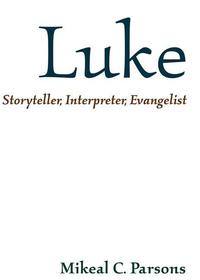 Luke: Storyteller, Interpreter, Evangelist