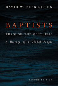 Baptists Through the Centuries: A History of a Global People