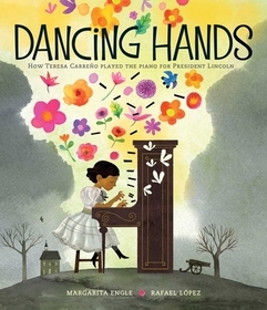 Dancing Hands: How Teresa Carreńo Played the Piano for President Lincoln Dancing Hands: How Teresa Carreńo Played the Piano for President Lincoln